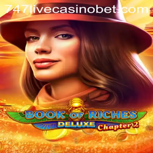 Dive into the Enchanting World of Book of Riches Deluxe Chapter 2 at 747 Live Casino