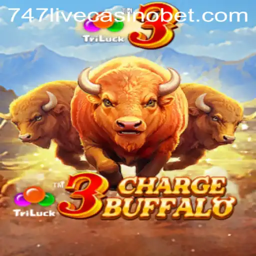 Exploring the Thrills of 3ChargeBuffalo at 747 Live Casino