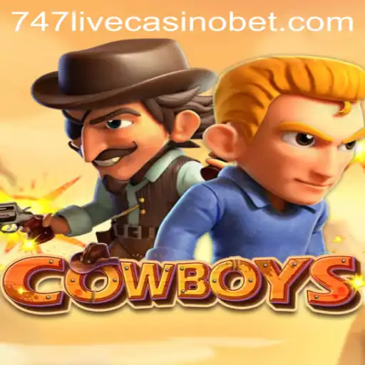 Exploring the Exciting World of COWBOYS in 747 Live Casino