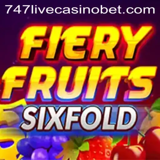 FieryFruitsSixFold: A Sensational Experience at 747 Live Casino