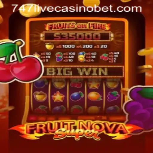 Discovering the Thrills of FruitNovaSuper at 747 Live Casino
