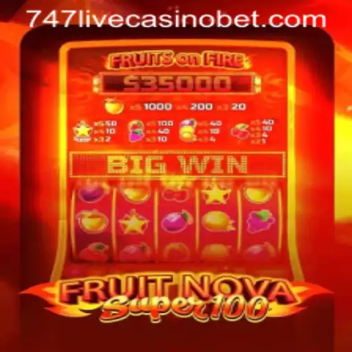 Discover the Excitement of FruitNovaSuper100 at 747 Live Casino