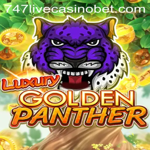 Discover the Thrilling World of LUXURYGOLDENPANTHER: The New Jewel of 747 Live Casino