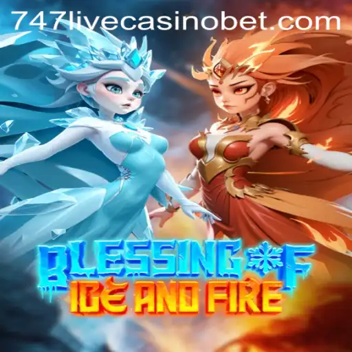 Exploring the Enchanting World of 'BlessingofIceandFire' and the Thrill of 747 Live Casino