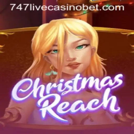 ChristmasReach: The Festive Game Sweeping 747 Live Casino