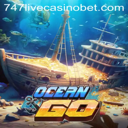 Exploring OceanGO: Dive into the Thrills of 747 Live Casino