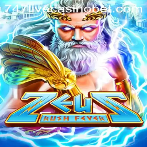 ZeusRushFever: A Thrilling Adventure in 747 Live Casino